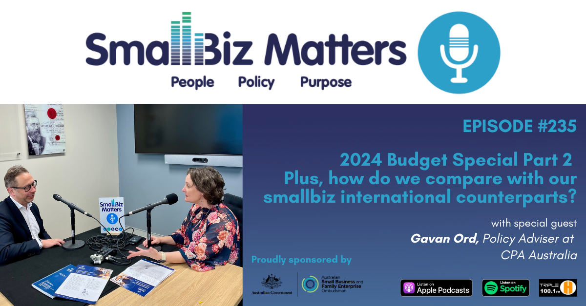 EP#235 ~ Budget Special Part 2! Plus, how do Australian small businesses compare with their international counterparts?