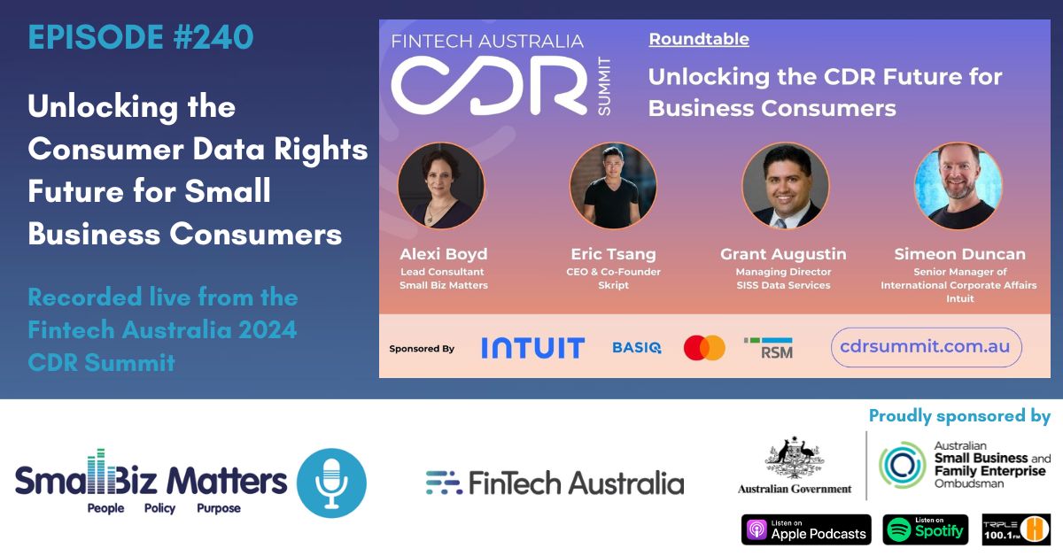 EP#240 ~ Unlocking the Consumer Data Rights Future for Small Business Consumers