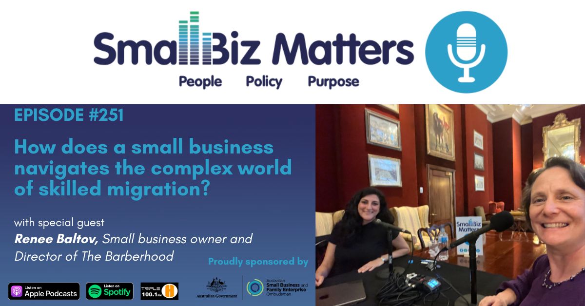 EP#251 ~ How a small business navigates the complex world of skilled migration?
