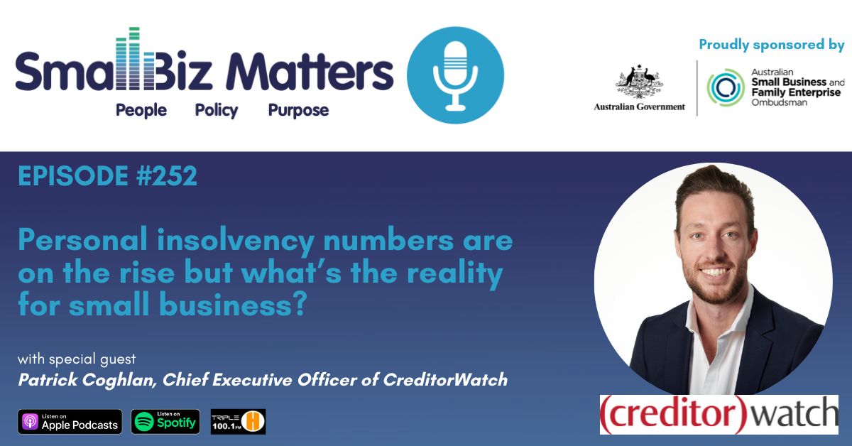 EP#252 ~ Personal insolvency numbers are on the rise but what is the reality for small business?