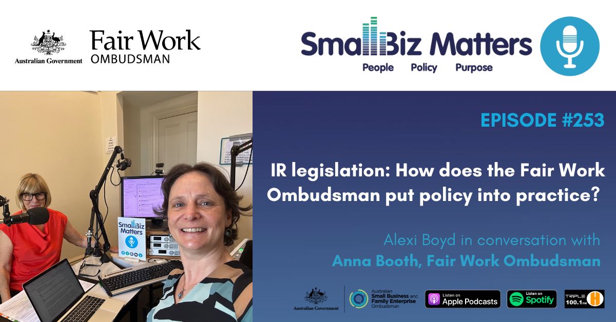 EP#253 ~ Industrial Relations legislation. How does the Fair Work Ombudsman put policy into practice?